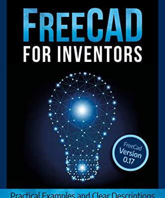 خرید و دانلود نسخه کامل کتاب FreeCAD For Inventors: Practical Examples and Clear Descriptions Kindle Edition