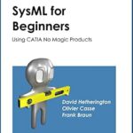 خرید و دانلود نسخه کامل کتاب Simple SysML for Beginners: Using CATIA No Magic Products (Simple for Beginners Book 2)