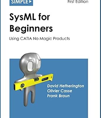 خرید و دانلود نسخه کامل کتاب Simple SysML for Beginners: Using CATIA No Magic Products (Simple for Beginners Book 2)