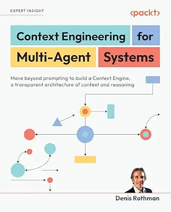خرید و دانلود نسخه کامل کتاب Context Engineering for Multi-Agent Systems: Move beyond prompting to build a Context Engine, a transparent architecture of context and reasoning_6a8d4bdcf0775.webp خرید و دانلود نسخه کامل کتاب Context Engineering for Multi-Agent Systems: Move beyond prompting to build a Context Engine, a transparent architecture of context and reasoning