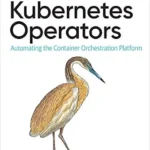 خرید و دانلود نسخه کامل کتاب Kubernetes Operators: Automating the Container Orchestration Platform