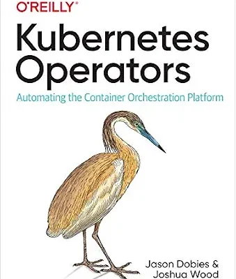 خرید و دانلود نسخه کامل کتاب Kubernetes Operators: Automating the Container Orchestration Platform