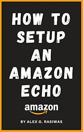 خرید و دانلود نسخه کامل کتاب How to Setup an Amazon Echo: A complete and simple to follow guide on How to Setup your Amazon Echo in less than 5 minutes. (Amazon Mastery)_6a7c2e6617cc2.webp خرید و دانلود نسخه کامل کتاب How to Setup an Amazon Echo: A complete and simple to follow guide on How to Setup your Amazon Echo in less than 5 minutes. (Amazon Mastery)