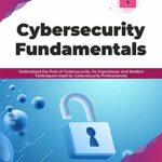 خرید و دانلود نسخه کامل کتاب Cybersecurity Fundamentals: Understand the Role of Cybersecurity, Its Importance and Modern Techniques Used by Cybersecurity Professionals (English Edition) 1st Edition
