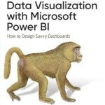 خرید و دانلود نسخه کامل کتاب Data Visualization with Microsoft Power BI: How to Design Savvy Dashboards