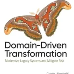 خرید و دانلود نسخه کامل کتاب Domain-Driven Transformation: Modernize Legacy Systems and Mitigate Risk