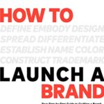خرید و دانلود نسخه کامل کتاب How to Launch a Brand (2nd Edition): Your Step-by-Step Guide to Crafting a Brand: From Positioning to Naming And Brand Identity Kindle Edition
