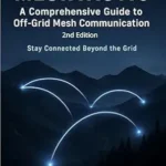 خرید و دانلود نسخه کامل کتاب Meshtastic: A Comprehensive Guide to Off-Grid Mesh Communication: Second Edition (Off-Grid Radio Series)