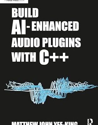 خرید و دانلود نسخه کامل کتاب Build AI-Enhanced Audio Plugins with C++