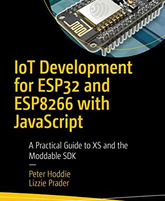 خرید و دانلود نسخه کامل کتاب IoT Development for ESP32 and ESP8266 with JavaScript: A Practical Guide to XS and the Moddable SDK 1st ed. Edition