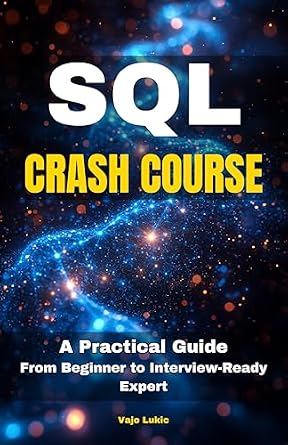 خرید و دانلود نسخه کامل کتاب SQL Crash Course: A Practical Guide From Beginner to Interview-Ready Expert (Future-Proof Tech Skills: Including AI, Python, SQL, Linux And More Book 3)_6a6d1cbaae542.jpeg خرید و دانلود نسخه کامل کتاب SQL Crash Course: A Practical Guide From Beginner to Interview-Ready Expert (Future-Proof Tech Skills: Including AI, Python, SQL, Linux And More Book 3)