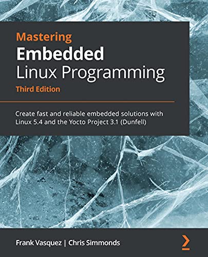 خرید و دانلود نسخه کامل کتاب Mastering Embedded Linux Programming: Create fast and reliable embedded solutions with Linux 5.4 and the Yocto Project 3.1 (Dunfell) 3rd Edition_6a83d003e2b20.jpeg خرید و دانلود نسخه کامل کتاب Mastering Embedded Linux Programming: Create fast and reliable embedded solutions with Linux 5.4 and the Yocto Project 3.1 (Dunfell) 3rd Edition