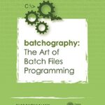 خرید و دانلود نسخه کامل کتاب Batchography: The Art of Batch Files Programming Kindle Edition