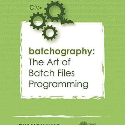 خرید و دانلود نسخه کامل کتاب Batchography: The Art of Batch Files Programming Kindle Edition
