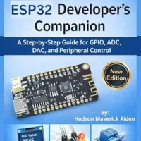 خرید و دانلود نسخه کامل کتاب The Complete ESP32 Developer’s Companion: A Step-by-Step Guide for GPIO, ADC, DAC, and Peripheral Control