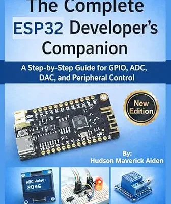 خرید و دانلود نسخه کامل کتاب The Complete ESP32 Developer’s Companion: A Step-by-Step Guide for GPIO, ADC, DAC, and Peripheral Control