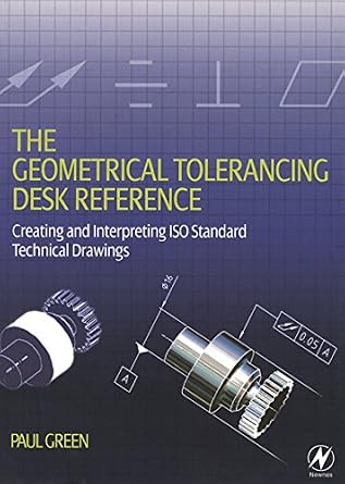 خرید و دانلود نسخه کامل کتاب The Geometrical Tolerancing Desk Reference: Creating and Interpreting ISO Standard Technical Drawings_6a749a4016895.jpeg خرید و دانلود نسخه کامل کتاب The Geometrical Tolerancing Desk Reference: Creating and Interpreting ISO Standard Technical Drawings