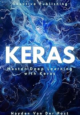 خرید و دانلود نسخه کامل کتاب Keras: Master Deep Learning with Keras