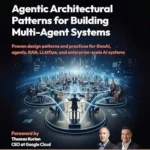 خرید و دانلود نسخه کامل کتاب Agentic Architectural Patterns for Building Multi-Agent Systems: Proven design patterns and practices for GenAI, agents, RAG, LLMOps, and enterprise-scale AI systems