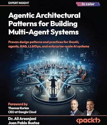 خرید و دانلود نسخه کامل کتاب Agentic Architectural Patterns for Building Multi-Agent Systems: Proven design patterns and practices for GenAI, agents, RAG, LLMOps, and enterprise-scale AI systems