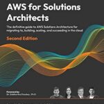 خرید و دانلود نسخه کامل کتاب AWS for Solutions Architects: The definitive guide to AWS Solutions Architecture for migrating to, building, scaling, and succeeding in the cloud, 2nd Edition