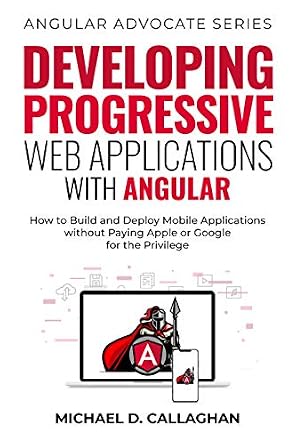 خرید و دانلود نسخه کامل کتاب Developing Progressive Web Applications with Angular (and Ionic): How to Build and Deploy Mobile Applications without Paying Apple or Google for the Privilege (Angular Advocate)_6a8ddeea8506e.jpeg خرید و دانلود نسخه کامل کتاب Developing Progressive Web Applications with Angular (and Ionic): How to Build and Deploy Mobile Applications without Paying Apple or Google for the Privilege (Angular Advocate)