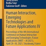 خرید و دانلود نسخه کامل کتاب Human Interaction, Emerging Technologies and Future Applications IV: Proceedings of the 4th International Conference on Human Interaction and Emerging … Systems and Computing Book 1378)