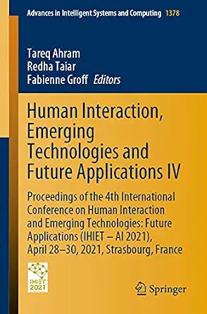 خرید و دانلود نسخه کامل کتاب Human Interaction, Emerging Technologies and Future Applications IV: Proceedings of the 4th International Conference on Human Interaction and Emerging … Systems and Computing Book 1378)_6a7403865d97c.webp خرید و دانلود نسخه کامل کتاب Human Interaction, Emerging Technologies and Future Applications IV: Proceedings of the 4th International Conference on Human Interaction and Emerging … Systems and Computing Book 1378)