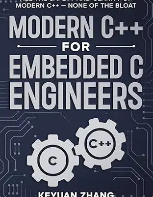 خرید و دانلود نسخه کامل کتاب Modern C++ For Embedded C Engineers: Safe • Fast • Small • Maintainable
