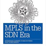 خرید و دانلود نسخه کامل کتاب MPLS in the SDN Era: Interoperable Scenarios to Make Networks Scale to New Services
