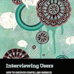 خرید و دانلود نسخه کامل کتاب Interviewing Users: How to Uncover Compelling Insights