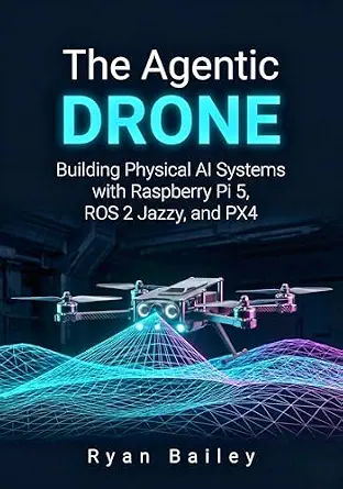 خرید و دانلود نسخه کامل کتاب The Agentic Drone: Building Physical AI Systems with Raspberry Pi 5, ROS 2 Jazzy, and PX4_6a7d22bc720e2.webp خرید و دانلود نسخه کامل کتاب The Agentic Drone: Building Physical AI Systems with Raspberry Pi 5, ROS 2 Jazzy, and PX4