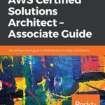 خرید و دانلود نسخه کامل کتاب AWS Certified Solutions Architect – Associate Guide: The ultimate exam guide to AWS Solutions Architect certification 1st Edition