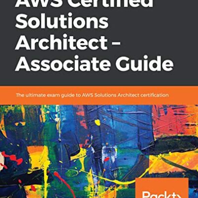 خرید و دانلود نسخه کامل کتاب AWS Certified Solutions Architect – Associate Guide: The ultimate exam guide to AWS Solutions Architect certification 1st Edition