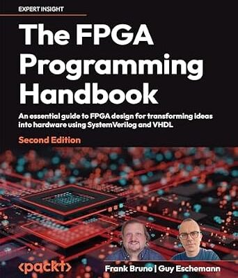 خرید و دانلود نسخه کامل کتاب The FPGA Programming Handbook: An essential guide to FPGA design for transforming ideas into hardware using SystemVerilog and VHDL