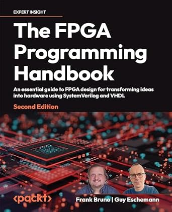 خرید و دانلود نسخه کامل کتاب The FPGA Programming Handbook: An essential guide to FPGA design for transforming ideas into hardware using SystemVerilog and VHDL_6a7c62e34c850.jpeg خرید و دانلود نسخه کامل کتاب The FPGA Programming Handbook: An essential guide to FPGA design for transforming ideas into hardware using SystemVerilog and VHDL
