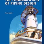 خرید و دانلود نسخه کامل کتاب The Fundamentals of Piping Design (Process Piping Design Book 1) 1st Edition