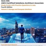 خرید و دانلود نسخه کامل کتاب SAA-C03: AWS Certified Solutions Architect Associate: Study Guide with Practice Questions and Labs – Volume 1: Storage and Compute Solutions : Fourth Edition … Architect Associate – Fourth Edition)