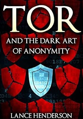 خرید و دانلود نسخه کامل کتاب Tor and the Dark Art of Anonymity (deep web, kali linux, hacking, bitcoins) : Network Security for the Rest of Us