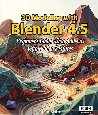 خرید و دانلود نسخه کامل کتاب 3D Modeling with Blender 4.5: Beginner’s Guide Using Add-ons with Hidden Features