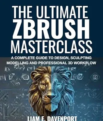 خرید و دانلود نسخه کامل کتاب The Ultimate Zbrush Masterclass: A Complete Guide to Design, Sculpting, Modelling and Professional 3D Workflow