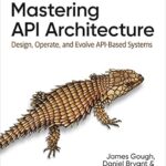 خرید و دانلود نسخه کامل کتاب Mastering API Architecture: Design, Operate, and Evolve API-Based Systems