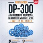 خرید و دانلود نسخه کامل کتاب DP-300: Administering Relational Databases on Microsoft Azure : +150 Exam Practice Questions with detail explanations and reference links – First Edition – 2021 Kindle Edition