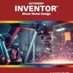 خرید و دانلود نسخه کامل کتاب Autodesk Inventor 2026: Sheet Metal Design (Mixed Units)