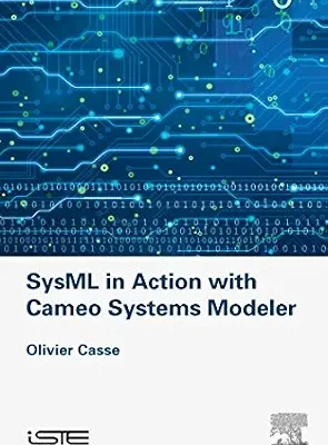 خرید و دانلود نسخه کامل کتاب SysML in Action with Cameo Systems Modeler (Implementation of Model Based System Engineering Set)