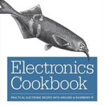خرید و دانلود نسخه کامل کتاب Electronics Cookbook: Practical Electronic Recipes with Arduino and Raspberry Pi