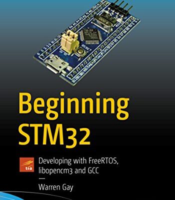 خرید و دانلود نسخه کامل کتاب Beginning STM32: Developing with FreeRTOS, libopencm3 and GCC 1st ed. Edition