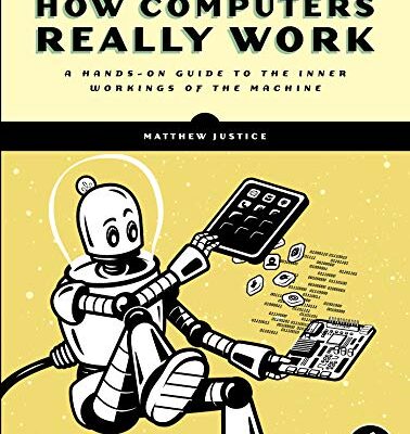 خرید و دانلود نسخه کامل کتاب How Computers Really Work: A Hands-On Guide to the Inner Workings of the Machine Kindle Edition