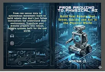 خرید و دانلود نسخه کامل کتاب From Arduino to Physical AI: Build Real Robots That Sense, Decide, and Act in the Physical World_6a7ca070ae1ba.webp خرید و دانلود نسخه کامل کتاب From Arduino to Physical AI: Build Real Robots That Sense, Decide, and Act in the Physical World