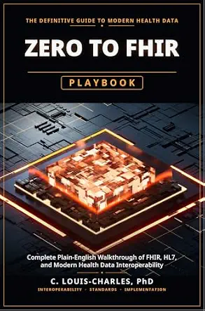 خرید و دانلود نسخه کامل کتاب Zero to FHIR Playbook: Complete Plain-English Guide to FHIR, HL7, and Modern Health Data Interoperability Deployment (The FHIR Powered AI Transformation Series Book 1)_6a8267b3e27a4.webp خرید و دانلود نسخه کامل کتاب Zero to FHIR Playbook: Complete Plain-English Guide to FHIR, HL7, and Modern Health Data Interoperability Deployment (The FHIR Powered AI Transformation Series Book 1)